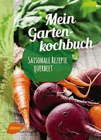Mein Gartenkochbuch - Katrin Schmelzle - E-Book