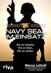 Navy SEAL im Einsatz - Marcus Luttrell - E-Book