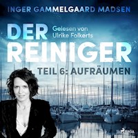 Der Reiniger, Teil 6: Aufräumen (Ungekürzt) - Inger Gammelgaard Madsen - Hörbuch