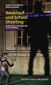 Amoklauf und School Shooting - Herbert Scheithauer - E-Book