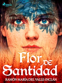 Flor de Santidad - Ramón María Del Valle-inclán - E-Book