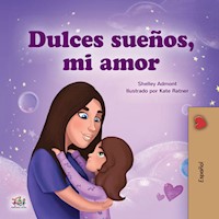 Dulces sueños, mi amor! - Shelley Admont - E-Book