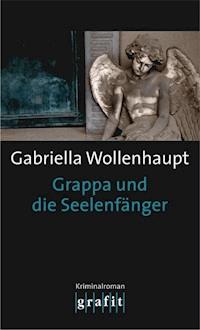 Grappa und die Seelenfänger - Gabriella Wollenhaupt - E-Book