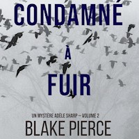Condamné à fuir (Un Mystère Adèle Sharp — Volume 2) - Blake Pierce - Hörbuch