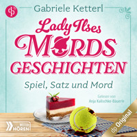 Spiel, Satz und Mord - Bayrische Krimikomödie - Lady Ilses Mord(s)geschichten-Reihe, Band 1 (Ungekürzt) - Gabriele Ketterl - Hörbuch