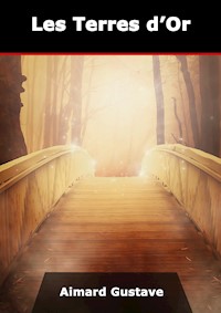 Les Terres d'Or - Aimard Gustave - E-Book