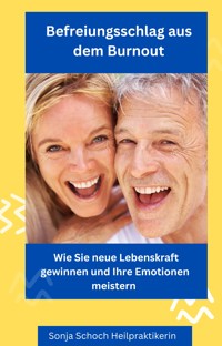 Befreiungsschlag aus dem Burnout - Sonja Schoch - E-Book