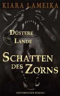 Düstere Lande: Schatten des Zorns - Kiara Lameika - E-Book
