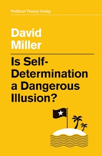 Is Self-Determination a Dangerous Illusion? - David Miller - E-Book