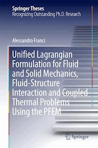 Unified Lagrangian Formulation for Fluid and Solid Mechanics, Fluid-Structure Interaction and Coupled Thermal Problems Using the PFEM - Alessandro Franci - E-Book