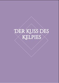 Der Kuss des Kelpies - Lisa-Marie Hartung - E-Book