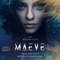 Maeve - Sand und Stein - Maeve-Tetralogie, Band 1 (ungekürzt) - Kio Moonfleur - Hörbuch
