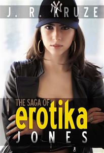 The Saga of Erotica Jones 01 - J. R. Kruze - E-Book