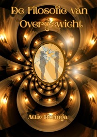 De Filosofie van Overgewicht - Attie Dotinga - E-Book