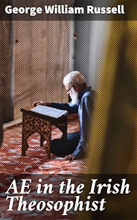 AE in the Irish Theosophist - George William Russell - E-Book