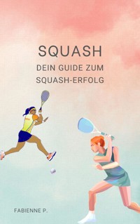 Squash - Fabienne P. - E-Book