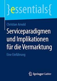 Serviceparadigmen und Implikationen für die Vermarktung - Christian Arnold - E-Book