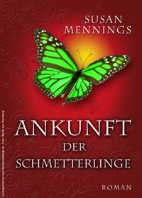 Ankunft der Schmetterlinge - Susan Mennings - E-Book