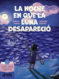 La noche en que la luna desapareció - Sunaina Coelho - E-Book