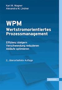 WPM - Wertstromorientiertes Prozessmanagement - Karl Werner Wagner - E-Book