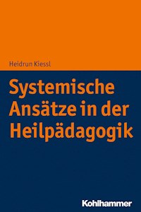 Systemische Ansätze in der Heilpädagogik - Heidrun Kiessl - E-Book