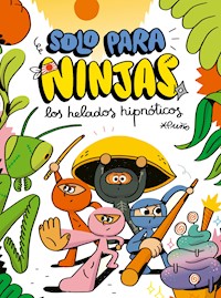 Solo para ninjas 2: Los helados hipnóticos - Puño Puño - E-Book
