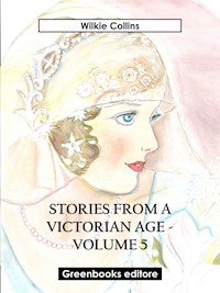Stories from a Victorian Age - Volume 5 - Wilkie Collins - E-Book