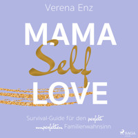 Mama-Selflove: Survival-Guide für den perfekt unperfekten Familienwahnsinn - Verena Enz - Hörbuch