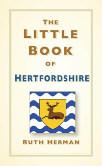 The Little Book of Hertfordshire - Ruth Herman - E-Book
