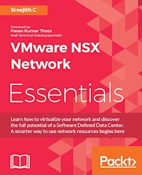 VMware NSX Network Essentials - Sreejith C - E-Book