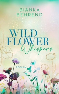 Wildflower Whispers - Bianka Behrend - E-Book