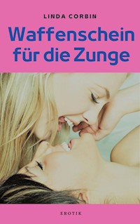 Waffenschein für die Zunge - Linda Corbin - E-Book