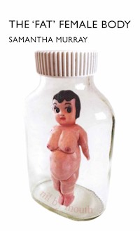 The 'Fat' Female Body - S. Murray - E-Book