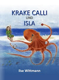 Krake Calli und Isla - Ilse Wittmann - E-Book