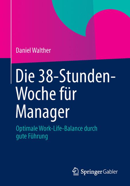 Die 38-Stunden-Woche für Manager - Daniel Walther - E-Book