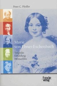 Marie von Ebner-Eschenbach: Tragödie, Erzählung, Heimatfilm - Peter C Pfeiffer - E-Book