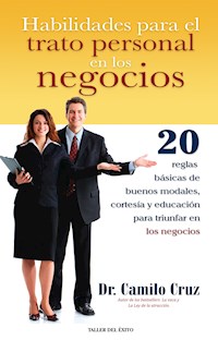Habilidades para el trato personal en los negocios - Dr. Camilo Cruz - E-Book