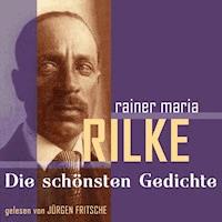 Rainer Maria Rilke: Die schönsten Gedichte - Rainer Maria Rilke - Hörbuch