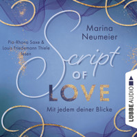 Script of Love - Mit jedem deiner Blicke - Love-Reihe, Teil 2 (Ungekürzt) - Marina Neumeier - Hörbuch