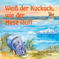 Weiß der Kuckuck wie der Hase läuft - Martina Naubert - E-Book