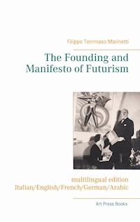The Founding and Manifesto of Futurism (multilingual edition) - Filippo Tommaso Marinetti - E-Book