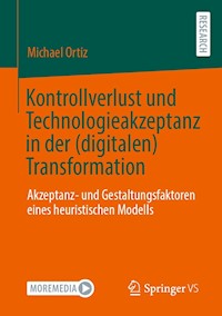 Kontrollverlust und Technologieakzeptanz in der (digitalen) Transformation - Michael Ortiz - E-Book