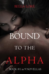 Bound to the Alpha: Book #1 in 9 Novellas by Bella Lore - Bella Lore - kostenlos E-Book