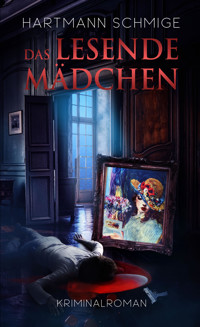 Das Lesende Mädchen - Hartmann Schmige - E-Book
