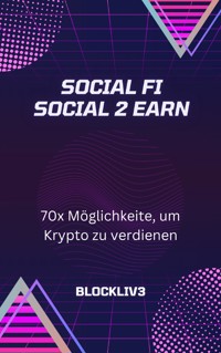 Social FI Social 2 Earn | 70x Möglichkeiten, um Krypto zu verdienen - Blockliv3 - E-Book