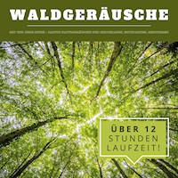 Waldgeräusche mit und ohne Musik (XXL Bundle) - Yella A. Deeken - Hörbuch