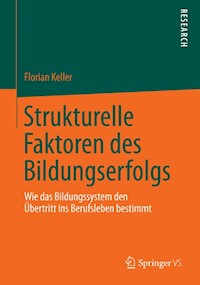 Strukturelle Faktoren des Bildungserfolgs - Florian Keller - E-Book