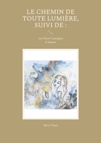 Le chemin de toute lumière, suivi de : - Marie Tuyet - E-Book