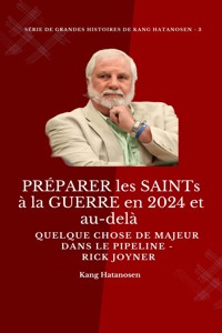 PRÉPARER les SAINTs à la GUERRE en 2024 et au-delà :  Quelque chose de MAJEUR dans le PIPELINE - Rick Joyner - Rick Joyner - E-Book