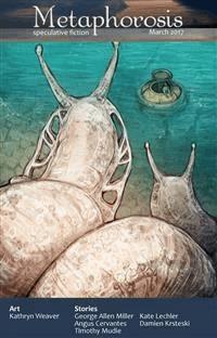 Metaphorosis March 2017 - George Allen Miller - E-Book